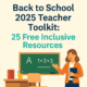 Infographic-style cover image with a smiling teacher, chalkboard, and classroom desk. Title text reads: “Back to School 2025 Teacher Toolkit: 25 Free Inclusive Resources.”